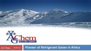 AG Chem BTTRI GAS Pioneer of Refrigerant Gases