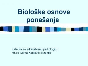 Bioloke osnove ponaanja Katedra za zdravstvenu psihologiju mr