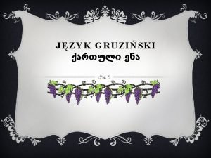 POWSTANIE JZYKA GRUZISKIEGO v Jzyk gruziski narodzi si