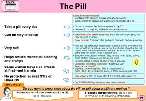 The Pill About the combined pill Contains both