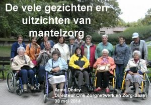 De vele gezichten en uitzichten van mantelzorg Anne