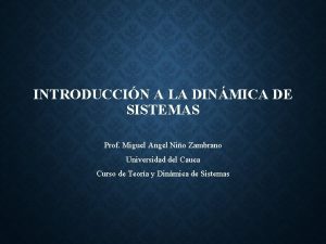 INTRODUCCIN A LA DINMICA DE SISTEMAS Prof Miguel