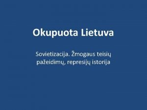 Okupuota Lietuva Sovietizacija mogaus teisi paeidim represij istorija