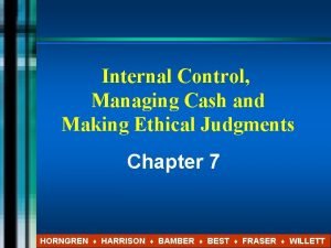 Internal Control Managing Cash and Making Ethical Judgments