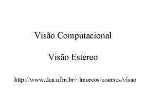 Viso Computacional Viso Estreo http www dca ufrn