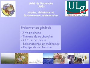 Unit de Recherche AGEs Argiles Gochimie et Environnement