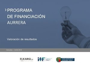 PROGRAMA DE FINANCIACIN AURRERA Valoracin de resultados Donostia