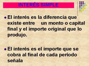 INTERS SIMPLE l El inters es la diferencia