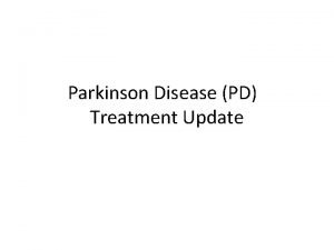 Parkinson Disease PD Treatment Update Outlines The Basics