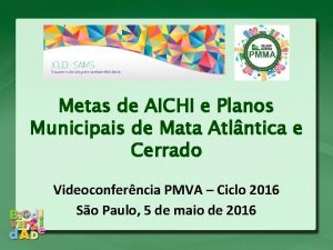 Metas de AICHI e Planos Municipais de Mata