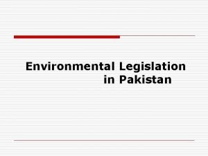 Environmental Legislation in Pakistan Policy Framework The 1973