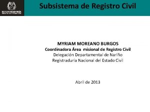 Subsistema de Registro Civil MYRIAM MOREANO BURGOS Coordinadora