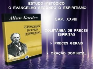 ESTUDO METDICO O EVANGELHO SEGUNDO O ESPIRITISMO CAP