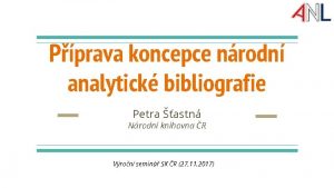 Pprava koncepce nrodn analytick bibliografie Petra astn Nrodn
