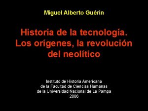 Miguel Alberto Gurin Historia de la tecnologa Los