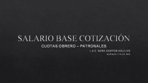 SALARIO BASE COTIZACIN CUOTAS OBRERO PATRONALES L A