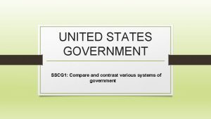 UNITED STATES GOVERNMENT SSCG 1 Compare and contrast