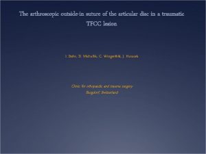 The arthroscopic outsidein suture of the articular disc