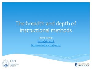 The breadth and depth of instructional methods David