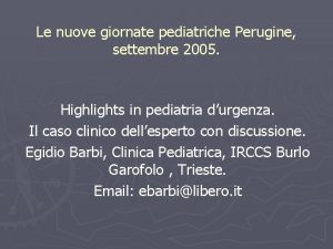 Le nuove giornate pediatriche Perugine settembre 2005 Highlights