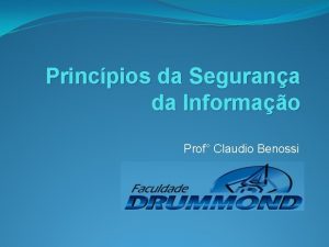 Princpios da Segurana da Informao Prof Claudio Benossi