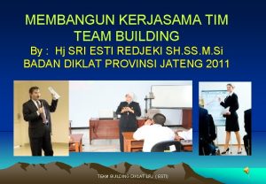 MEMBANGUN KERJASAMA TIM TEAM BUILDING By Hj SRI