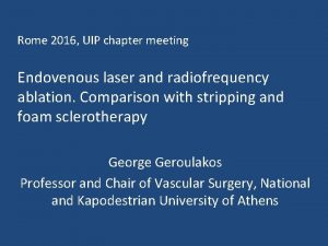 Rome 2016 UIP chapter meeting Endovenous laser and