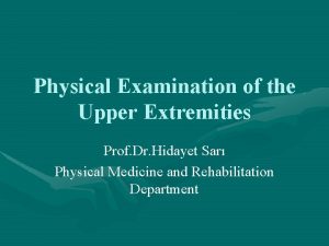 Physical Examination of the Upper Extremities Prof Dr