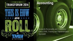 Accounting Accounts Receivable and Collections Dana Elliott Training