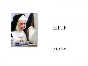HTTP pratybos 1 Hypertext Transfer Protocol HTTP HTTP