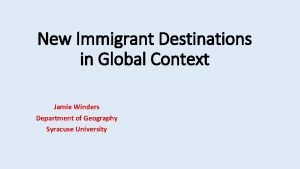 New Immigrant Destinations in Global Context Jamie Winders