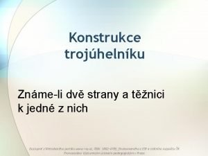 Konstrukce trojhelnku Znmeli dv strany a tnici k