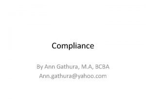 Compliance By Ann Gathura M A BCBA Ann