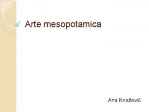Arte mesopotamica Ana Kneevi larte in Mesopotamia a