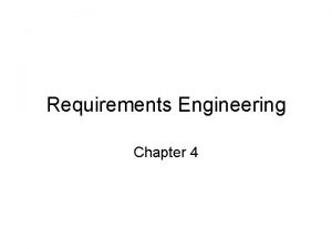 Requirements Engineering Chapter 4 Overview Requirements Engineering The