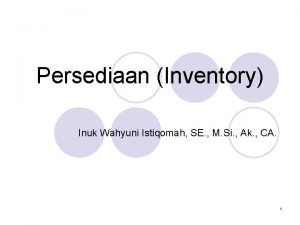 Persediaan Inventory Inuk Wahyuni Istiqomah SE M Si