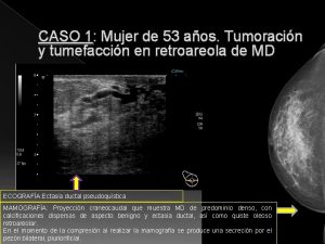 CASO 1 Mujer de 53 aos Tumoracin y