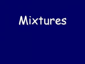 Mixtures Matter Substances Elements Compounds Mixtures Heterogeneous Mixtures