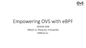 Empowering OVS with e BPF OVSCON 2018 William