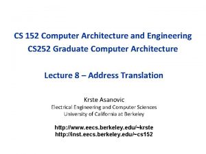 CS 152 Computer Architecture and Engineering CS 252 CS 152 Computer Architecture and Engineering CS 252