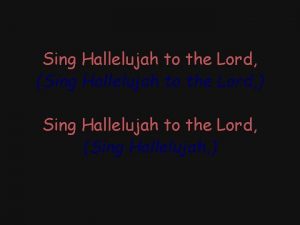 Sing haleluya to the lord