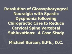 Resolution of Glossopharyngeal Neuralgia with Spastic Dysphonia following