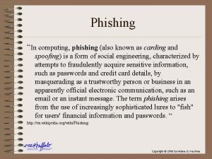 Phishing In computing phishing also known as carding