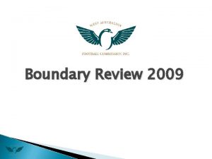 Preliminary Meeting November 2009 Boundary Review 2009 Acknowledgment