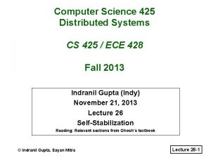 Computer Science 425 Distributed Systems CS 425 ECE