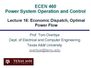 ECEN 460 Power System Operation and Control Lecture