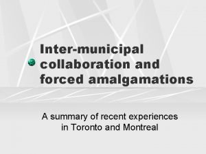 Intermunicipal collaboration and forced amalgamations A summary of