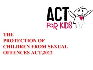 THE PROTECTION OF CHILDREN FROM SEXUAL OFFENCES ACT