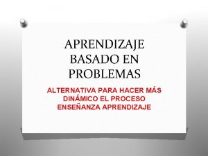 APRENDIZAJE BASADO EN PROBLEMAS ALTERNATIVA PARA HACER MS