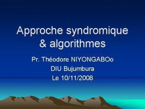 Approche syndromique algorithmes Pr Thodore NIYONGABOo DIU Bujumbura
